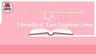 3 Benefits of Early Learning Centre
