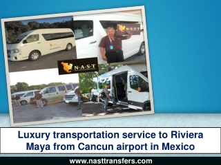 Luxury transportation service to Riviera Maya from Cancun airport in Mexico