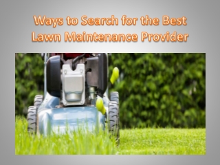 Ways to Search for the Best Lawn Maintenance Provider
