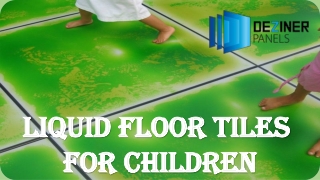 Liquid Floor Tiles For Children|Deziner panels