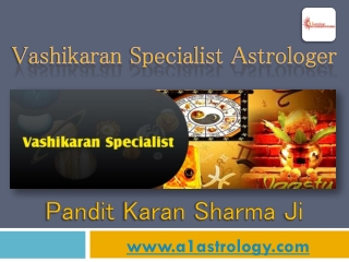 Vashikaran Specialist Astrologer – ( 91) – 9915014230 – Pt. Karan Sharma