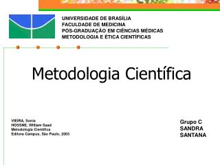UNIVERSIDADE DE BRASÍLIA FACULDADE DE MEDICINA PÓS-GRADUAÇÃO EM CIÊNCIAS MÉDICAS METODOLOGIA E ÉTICA CIENTÍFICAS