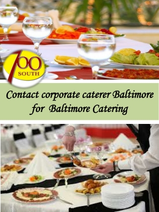 Contact corporate caterer Baltimore for Baltimore Catering