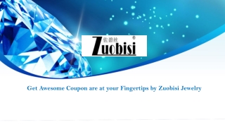 Get Awesome Coupon are at your Fingertips by Zuobisi Jewelry