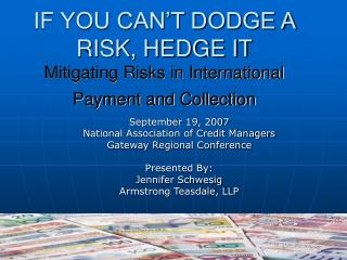 IF YOU CAN’T DODGE A RISK, HEDGE IT Mitigating Risks in International Payment and Collection