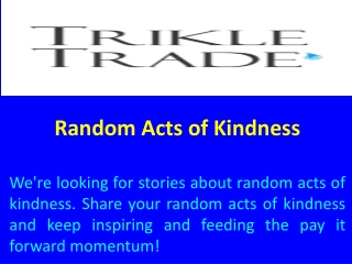Random Acts of Kindness - TrikleTrade