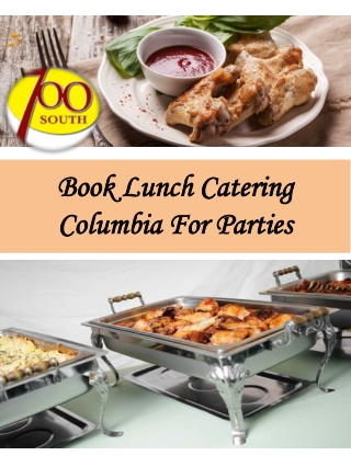 Book Lunch Catering Columbia For Parties
