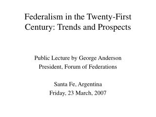 Federalism in the Twenty-First Century: Trends and Prospects