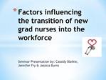Factors influencing the transition of new grad nurses into the workforce