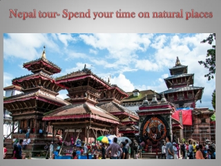 Nepal tour- Spend your time on natural places