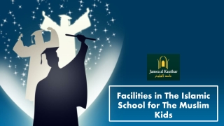 Facilities in The Islamic School for The Muslim Kids