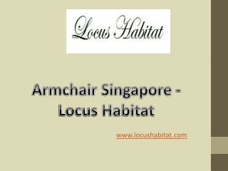 Armchair Singapore - Locus Habitat