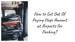 How to Get Out Of Paying Huge Amount at Airports for Parking?