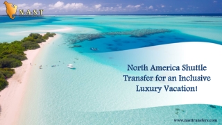 North America Shuttle Transfer for an Inclusive Luxury Vacation!