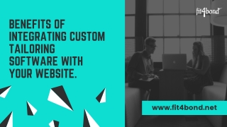 Benefits of Integrating Custom Tailoring Software with your website.