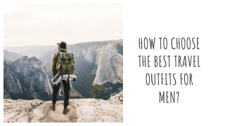 How to Choose the Best Travel Clothes for Men?