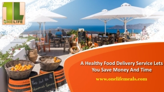 A Healthy Food Delivery Service lets you Save Money and Time