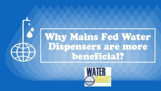 Why Mains Fed Water Dispensers are more beneficial?