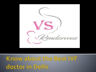 Know about the Best IVF doctor in Delhi