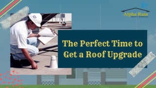 Perfect Time to Get a Roof Upgrade | Alpha Rain