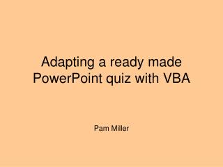 Adapting a ready made PowerPoint quiz with VBA