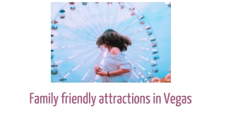 Family friendly attractions in Vegas
