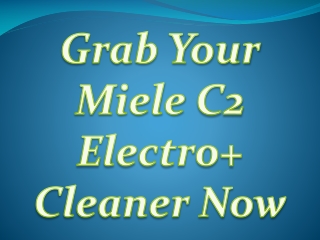 Grab Your Miele C2 Electro Cleaner Now