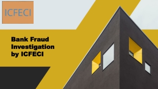 Bank Fraud Investigation by ICFECI