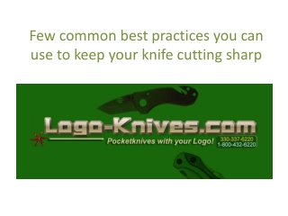 Few common best practices you can use to keep your knife cutting sharp