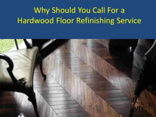 Why Should You Call For A Hardwood Floor Refinishing Service