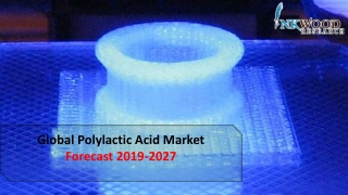 Polylactic Acid Market | Global Industry Share, Size, Analysis 2019-2027