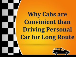 Why Cabs are Convinient than Driving Personal Car for Long Route