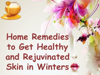Home Remedies to Get Healthy and Rejuvinated Skin in Winters