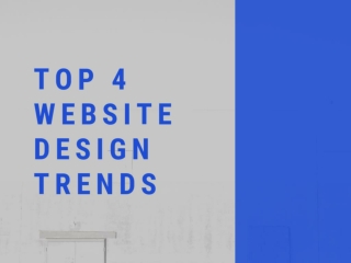 TOP 4 WEBSITE DESIGN TRENDS IN THE SPOTLIGHT FOR YOUR WEBSITE REDESIGN