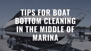 Tips for Boat Bottom Cleaning in the Middle of Marina
