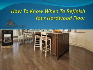 How To Know When To Refinish Your Hardwood Floor