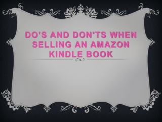 Do’s and Dont’s When Selling an Amazon Kindle Book