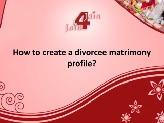 How to create a divorcee matrimony profile?