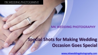 Special Shots for Making Wedding Occasion Goes Special
