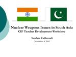 Nuclear Weapons Issues in South Asia CIF Teacher Development Workshop
