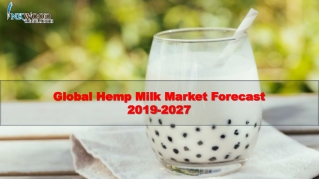 Hemp Milk Market | Global Industry Trends, Size & Share 2019-2027