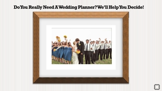 Do You Really Need A Wedding Planner? We’ll Help You Decide!