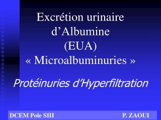 Excrétion urinaire d’Albumine (EUA) « Microalbuminuries »