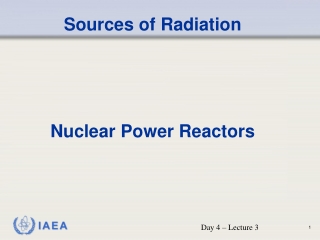 Sources of Radiation 	Nuclear Power Reactors