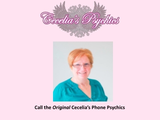 Call the Original Cecelia’s Phone Psychics