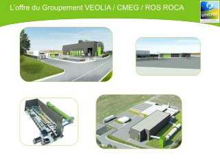 L’offre du Groupement VEOLIA / CMEG / ROS ROCA