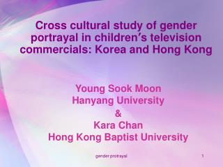 Cross cultural study of gender portrayal in children ’ s television commercials: Korea and Hong Kong