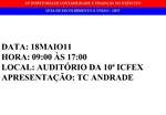 DATA: 18MAIO11 HORA: 09:00 S 17:00 LOCAL: AUDIT RIO DA 10 ICFEX APRESENTA O: TC ANDRADE