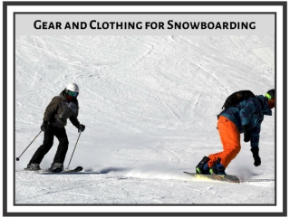 Thomas Salzano: Gear and Clothing Do You Need To Snowboard