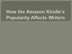 How the Amazon Kindle’s Popularity Affects Writers